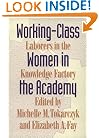 Working-Class Women in the Academy: Laborers in the Knowledge Factory