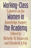 Working-Class Women in the Academy: Laborers in the Knowledge Factory