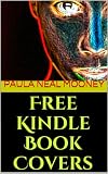 Free Kindle Book Covers: How to Use Amazon�fs Cover Creator to Make Free Kindle eBook Covers with Stunning Stock Photos and...