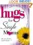 Hugs for Single Moms: Stories, Sayings, and Scriptures to Encourage and Inspire (Hugs)