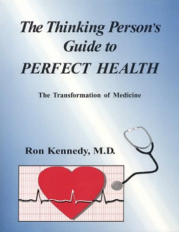 The Thinking Person's Guide to Perfect Health: The Transformation of Medicine Image of The Thinking Person's Guide to Perfect Health: The Transformation of Medicine
