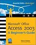 Microsoft Office Access 2003: A Beginner's Guide