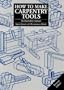 How to Make Carpentry Tools: An Illustrated Manual
