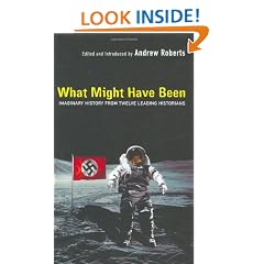 What Might Have Been?: Imaginary History from Twelve Leading Historians