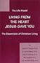 The Life Model: Living from the heart Jesus gave you