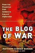 The Blog of War: Front-Line Dispatches from Soldiers in Iraq and Afghanistan