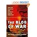 The Blog of War: Front-Line Dispatches from Soldiers in Iraq and Afghanistan