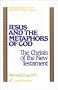 Jesus and the Metaphors of God: The Christs of the New Testament: Conversation on the Road Not Taken Series, Vol. 2 (Stimulus Books)
