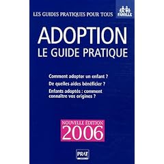 Adoption : Le guide pratique �dition 2006