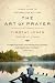 The Art of Prayer: A Simple Guide to Conversation with God by Timothy Jones