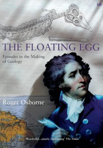 The Floating Egg: Episodes in the Making of Geology