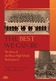 The Best We Can: A History Of The Ithaca High School Band 1955-67