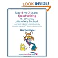 Speed Writing, the 21st Century Alternative to Shorthand: A Training Course with Easy Exercises to Learn Faster Writing in Just 6 Hours with the ... System and Internet Links (Easy 4 Me 2 Learn)
