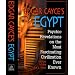 Edgar Cayce's Egypt: Psychic Revelations on the Most Fascinating Civilization Ever Known