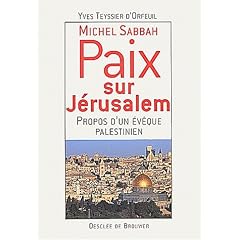 Michel Sabbah : Paix sur J�rusalem, propos d'un �v�que palestinien