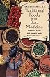 Traditional Foods are Your Best Medicine: Improving Health and Longevity with Native Nutrition