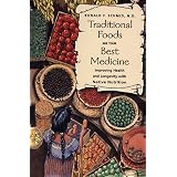 Traditional Foods Are Your Best Medicine: Improving Health and Longevity with Native Nutrition