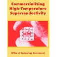Commercializing High-Temperature Superconductivity by Office of Technology Assessment