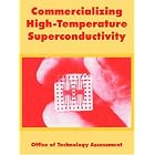 Click here to buy Commercializing High-temperature Superconductivity by  Office of Technology Assessment.