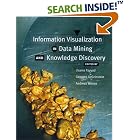 Click here to buy Information Visualization in Data Mining and Knowledge Discovery (The Morgan Kaufmann... by Usama Fayyad, Georges Grinstein, and Andreas Wierse.
