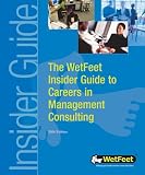 Review Wetfeet.Com  / The WetFeet Insider Guide To Careers In Management Consulting