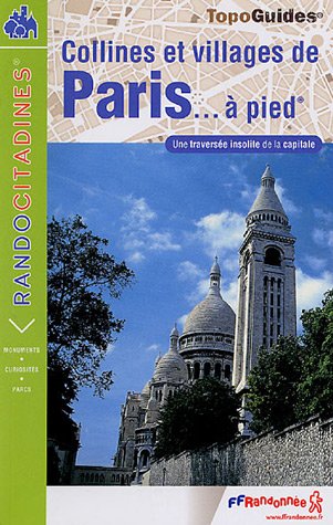 City Travel Guides Discounted  Used : Collines et villages de Paris à pied : De Passy à Saint-Mandé par Montmartre et Belleville (24 km, 300 de dénivelée)