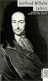 Gottfried Wilhelm Leibniz: Mit Selbstzeugnissen und Bilddokumenten
