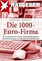 Die 1000-Euro-Firma: Mit wenig Geld zum eigenen Internet-Unternehmen. Konkrete Anleitung zur Gr�ndung und Durchf�hrung