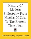 History Of Modern Philosophy From Nicolas Of Cusa To The Present Time 1893
