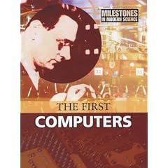 The First Computers (Milestones in Modern Science)