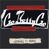Nothing Is More by Go Betty Go