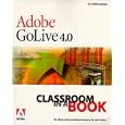 Adobe(R) GoLive(R) 4.0 Classroom in a Book by  Adobe Creative Team and Adobe Press