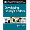 Developing Library Leaders: A How-to-do-it Manual for Coaching, Team Building, and Mentoring Library Staff