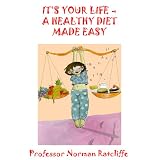 IT'S YOUR LIFE - A HEALTHY DIET MADE EASYvon "Professor Norman..."