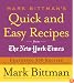 Mark Bittman's Quick and Easy Recipes from the New York Times: Featuring 350 recipes from the author of HOW TO COOK EVERYTHING and THE BEST RECIPES IN THE WORLD