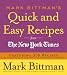 Mark Bittman's Quick and Easy Recipes from the New York Times: Featuring 350 recipes from the author of HOW TO COOK EVERYTHING and THE BEST RECIPES IN THE WORLD