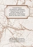 United States of America, petitioner, v. Standard oil company of New Jersey et al., defendants. Defendants brief on the facts (1909)