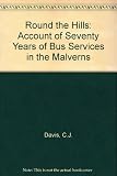 Round the hills : an account of 70 years of bus services in the Malverns