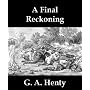A Final Reckoning, A Tale of Bush Life in Australia