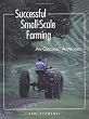 Successful Small-Scale Farming: An Organic Approach (Down-To-Earth Book)