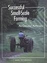 Successful Small-scale Farming: An Organic Approach (Down-To-Earth Book)