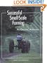 Successful Small-Scale Farming: An Organic Approach (Down-To-Earth Book)