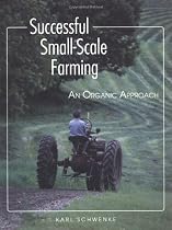 Successful Small-Scale Farming: An Organic Approach