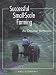 Successful Small-Scale Farming: An Organic Approach (Down-To-Earth Book)