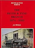 The Blyth & Tyne Branch, 1874-1989
