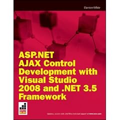 ASP.Net Ajax Control Development with Visual Studio 2008 and .Net 3.5 Framework (Wrox Briefs)
