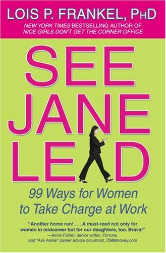 See Jane Lead: 99 Ways for Women to Take Charge at Work
