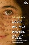 Leihst du mir deinen Blick?: Eine Freundschaft zwischen Jerusalem und Gaza Roman: Eine Frerundschaft zwischen Jerusalem und Gaza - Val&eacute;rie Zenatti
