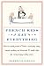 French Kids Eat Everything: How Our Family Moved to France, Cured Picky Eating, Banned Snacking, and Discovered 10 Simple Rules for Raising Happy, Healthy Eaters