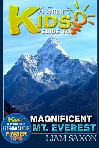 A Smart Kids Guide To MAGNIFICENT MT. EVEREST: A World Of Learning At Your Fingertips
